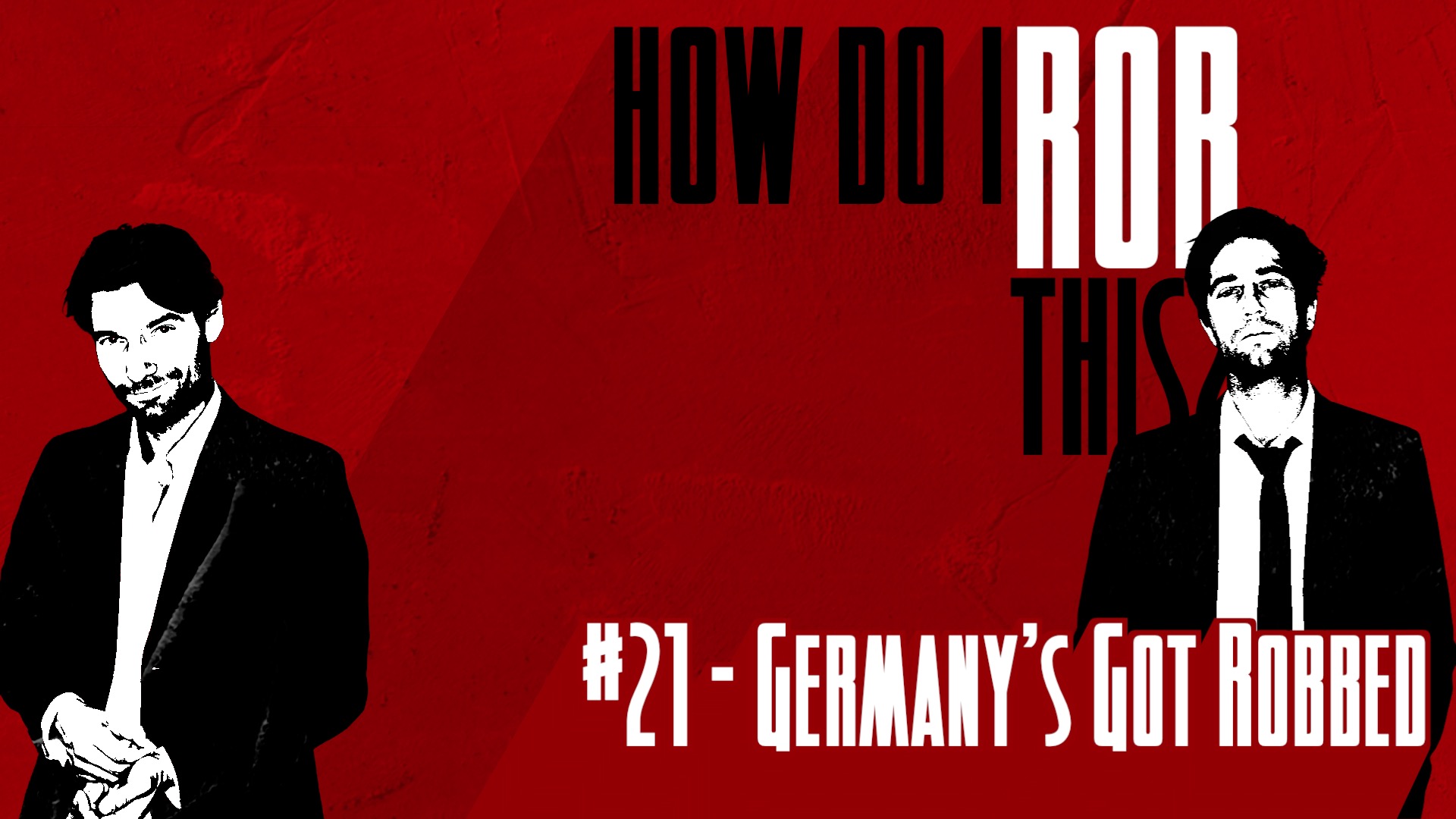 __How Do I Rob This_XX_BASIC RED_SOCIAL DISTANCING_21 Germany's Got Robbed