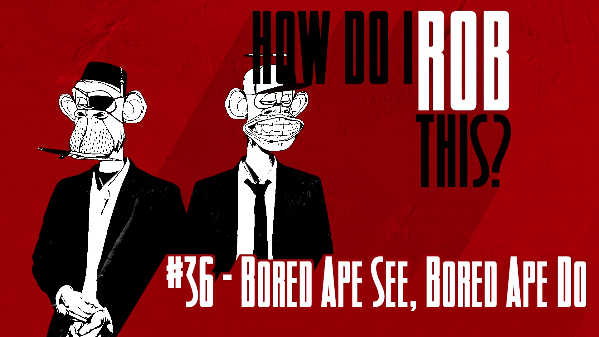 __How Do I Rob This_36 - Bored Ape See